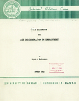 State Legislation on Age Discrimination in Employment, by Joyce A. Matsumoto. Industrial Relations Center, University of Hawaii, March 1961