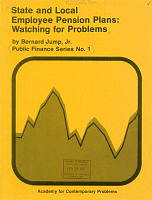 State and Local Employee Pension Plans: Watching for Problems, by Bernard Jump, Jr. Academy for Contemporary Problems, October 1976