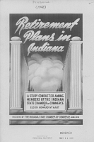 Retirement Plans in Indiana: A Study Conducted Among Members of the Indiana State Chamber of Commerce, by Eldon Howard Nyhart. Indiana State Chamber of Commerce, June, 1948