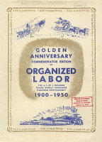 Golden Anniversary, Commemorative Edition of Organized Labor, the A. F. of L. Building Trades Weekly Newspaper, Published Continually 1900-1950