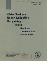 Older Workers Under Collective Bargaining: Part II, Health and Insurance Plans, Pension Plans. U.S. Department of Labor, Bureau of Labor Statistics. Bulletin No. 1199-2, October 1956