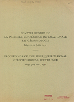 Comptes Rendus de la Premiere Conference Internationale de Gerontologie. Liege, 10-12 Juillet, 1950