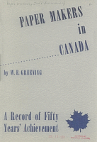 Paper Makers in Canada: A Record of Fifty Years' Achievement, by W.E. Greening. A History of the Paper Maker's Union in Canada. International Brotherhood of Paper Makers, 1952