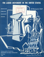 The Labor Movement in the United States: A Resource Unit. Curriculum Services Series No. 10, Commonwealth of Pennsylvania, Department of Public Instruction, 1973