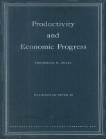 Productivity and Economic Progress, by Frederick C. Mills. National Bureau of Economic Research, 1952. Occasional Paper No. 38