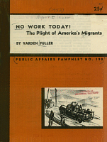 No Work Today! The Plight of America's Migrants: Public Affairs Pamphlet No. 190, by Varden Fuller. Published by the Public Affairs Committee