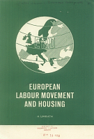 European Labour Movement and Housing, Prepared on behalf of the Standing Housing Committee of the European Regional Organisation of ICFTU by H. Umrath