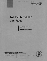 Job Performance and Age: A Study in Measurement. U.S. Department of Labor, Bureau of Labor Statistics. Bulletin No. 1203, September 1956