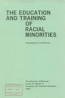 The Education and Training of Racial Minorities. Proceedings of a Conference, May 11-12, 1967, University of Wisconsin, Center for Studies in Vocational and Technical Education, 1968