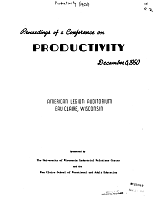 Proceedings of a Conference on Productivity. University of Wisconsin Industrial Relations Center, December 6, 1950