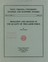 Migration and Changes in the Quality of the Labor Force, by Thomas W. Gavett. West Virginia University, Business and Economic Studies. Vol. 10, No. 2, January 1967. Bureau of Business Research, College of Commerce, West Virginia University, Morgantown