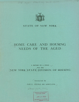 Home Care and Housing Needs of the Aged; A Report On A Study For The New York State Division of Housing Conducted By John G. Steinle And Associates, March 10, 1958