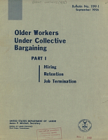 Older Workers Under Collective Bargaining: Part I, Hiring, Retention, Job Termination. U.S. Department of Labor, Bureau of Labor Statistics. Bulletin No. 1199-1, September 1956