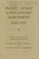 Pacific Coast Longshore Agreement, 1948-1951, With Working and Dispatching Rules for the Ports of Puget Sound and Seattle Dock Agreement