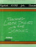 Teaching Labor Studies in the Schools: Lesson Plans. Department of Human Resources, International Brotherhood of Teamsters, 1987