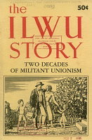 The ILWU Story: Two Decades of Militant Unionism. International Longshoremen's and Warehousemen's Union