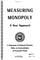 Measuring Monopoly: A New Approach. A Statement of National Chamber Policy on Concentration of Economic Power. The testimony of Herman W. Steinkraus, President of the Chamber of Commerce of the United States as presented to the House Judiciary Subcommittee studying anti-monopoly legislation, November 21, 1949