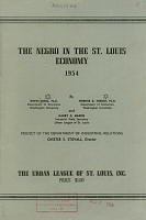 The Negro in the St. Louis Economy, by Irwin Sobel, Werner Z. Hirsch, and Harry C. Harris. Project of the Department of Industrial Relations. Urban League of St. Louis, Inc, Member of the Social Planning Council, Affiliate of the National Urban League, 1954