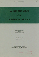 A Discussion on Pension Plans. University of Montreal, Industrial Relations Section, 1951