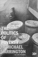 The Politics of Poverty: an L.I.D. pamphlet by Michael Harrington: League for Industrial Democracy, by permission of Dissent Publishing Association, 1965