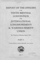 Report of the Officers to the Tenth Biennial Convention of the International Longshoremen's and Warehousemen's Union, San Francisco, California, April 6, 1953, Part I: Twentieth Anniversary of ILWU