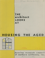 The Architect Looks At Housing the Aged: Housing Research Council of Southern California, Inc