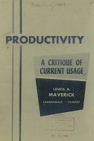 Productivity. A Critique of Current Usage, by Lewis A. Maverick. Southern Illinois University, 1955