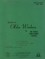 Services to Older Workers by the Public Employment Service. U.S. Department of Labor, Bureau of Employment Security. BES No. E-169, May 1957