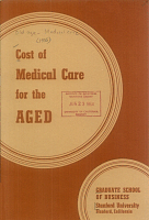 Cost of Medical Care for the Aged: A Case Study Covering Experience in the Masonic Home at Decoto, California in 1952) By George H. Houck, Director of Health Service and Professor of Medicine, Stanford University, Oswald Nielsen, Professor of Accounting, Graduate School of Business, Stanford University and Calvin W. Churchill, Chico State College, Chico, California