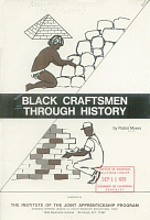 Black Craftsmen Through History, by Robin Meyers. The Institute of the Joint Apprenticeship Program, Workers Defense League, Published under a grant from the Ford Foundation