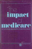 The Impact of Medicare. An Annotated Bibliography of Selected Sources. U.S. Department of Health, Education and Welfare, U.S. Social Security Administration, Office of Research and Statistics. (SS PUB 69-67)