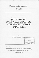 Report to Management No. 16: Experience of Los Angeles Employers with Minority Group Employees, by William H. Reynolds. University of Southern California, Graduate School of Business Administration, March, 1967