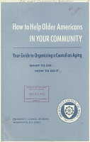 How To Help Older Americans in Your Community. Your Guide to Organizing a Council on Aging, What to do, How to do it. U.S. President's Council on Aging, 1965