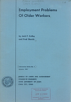 Employment Problems of Older Workers, by Jack F. Culley and Fred Slavick. Bureau of Labor and Management, College of Commerce, State University of Iowa. Informational Series No. 1, January 1959