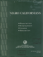 Negro Californians: Population, Employment, Income, Education. State of California, Department of Industrial Relations, Division of Fair Employment Practices, June 1963