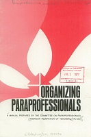 Organizing Paraprofessionals: A Manual Prepared by the Committee on Paraprofessionals. American Federation of Teachers, American Federation of Labor and Congress of Industrial Organizations