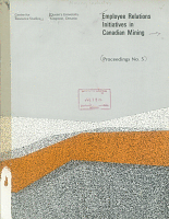 Employee Relations Initiatives in Canadian Mining: Proceedings of the Fourth CRS Policy Discussion Seminar. Centre for Resource Studies, Proceedings No. 5, Queen's University, Kingston, Ontario, November 22-24, 1978