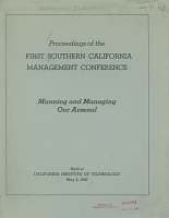 Proceedings of the First Southern California Management Conference: Manning and Managing our Arsenal. Held at California Institute of Technology, May 2, 1942