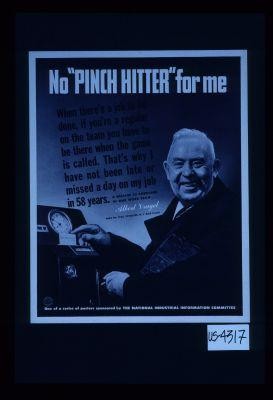 No "pinch hitter" for me ... A message to Americans in war work from Albert Vragel, card no. 1242, Syracure, N.Y. war plant