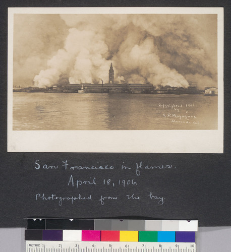 San Francisco in flames. April 18, 1906. Photographed from the bay. [Copyright 1906 by C.P. Magagnos, Alameda, Cal.]
