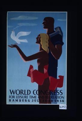 World Congress for Leisure Time and Recreation. Hamburg, July 23-30,1936