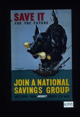 Save it for the future. Join a National Savings group and store your money where it's safe