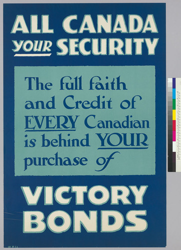 All Canada, your security: The full faith and credit of Every Canadian is behind Your purchase of Victory Bonds