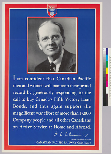 I am confident that Canadian Pacific men and women will maintain their proud record by generously responding to the call to buy Canada's fifth victory loan bonds...Canadian Pacific Railway Company