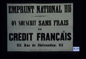 Emprunt national 1916. On souscrit sans frais au Credit francais, 52 rue de Chateaudun