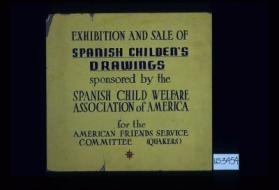 Exhibition and sale of Spanish children's drawings sponsored by the Spanish Child Welfare Association of America for the American Friends Service Committee (Quakers)