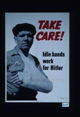 Take care! Idle hands work for Hitler