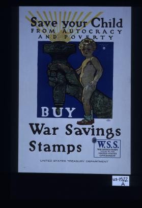Save your child from autocracy and poverty. Buy War Savings Stamps