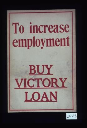 To increase employment, buy Victory loan