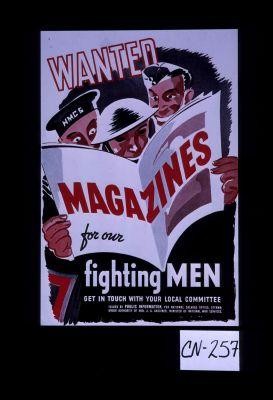 Wanted. Magazines for our fighting men. ... Get in touch with your local committee